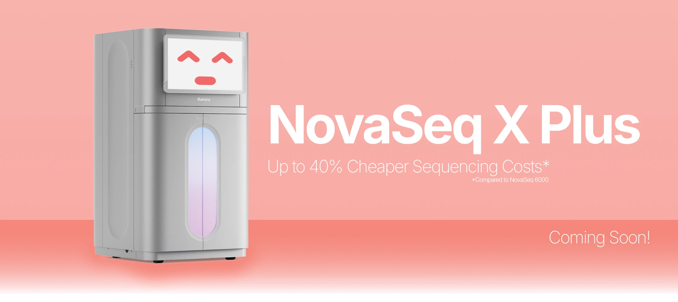 NovaSeq X Plus sequencing machine with a stylized face on the screen, promoting up to 40% cheaper sequencing costs compared to NovaSeq 6000. Text reads ‘Coming Soon!’ on a coral pink background.